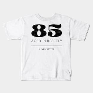 Funny 85th Birthday Quote - Aged to Perfection Kids T-Shirt